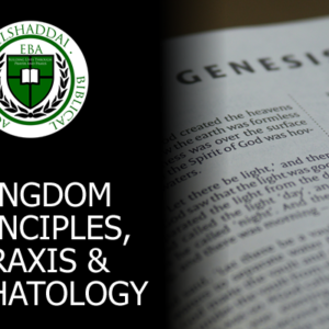 Kingdom Principles Praxis and Eschatology
